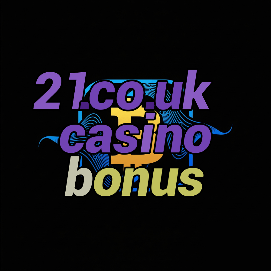 21.co.uk casino bonus